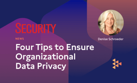 Four Tips to Ensure Organizational Data Privacy