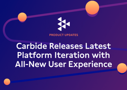 Carbide Releases Latest Platform Iteration with All-New User Experience
