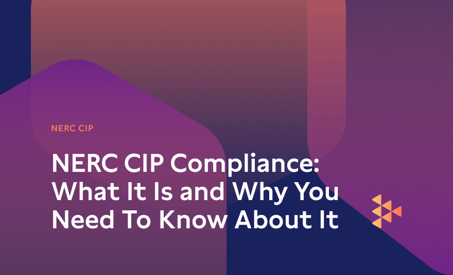 NERC CIP Compliance: What It Is and Why You Need to Know About It | Carbide