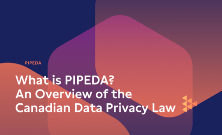 What is PIPEDA? An Overview of the Canadian Data Privacy Law