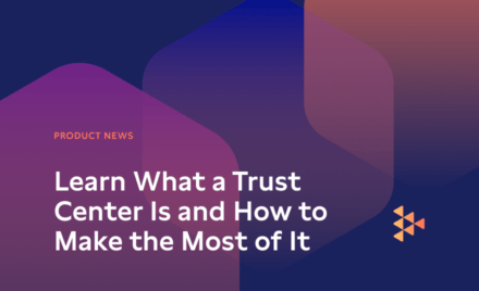 Learn What a Trust Center Is and How to Make the Most of It