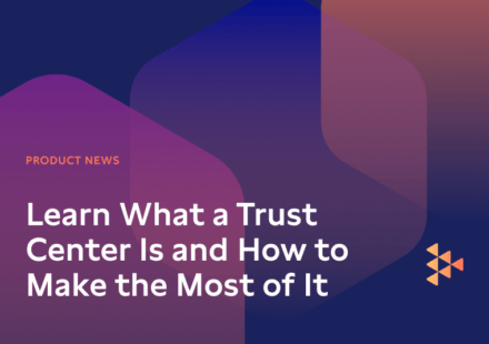 Learn What a Trust Center Is and How to Make the Most of It