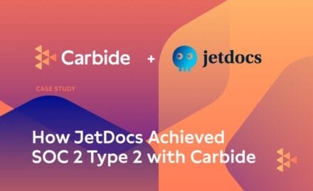 How Jetdocs Achieved SOC 2 Type 2 with Carbide