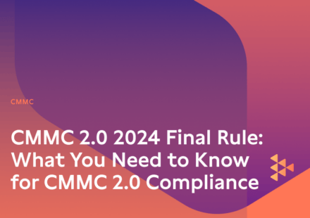 CMMC 2.0 2024 Final Rule: What You Need to Know for CMMC 2.0 Compliance