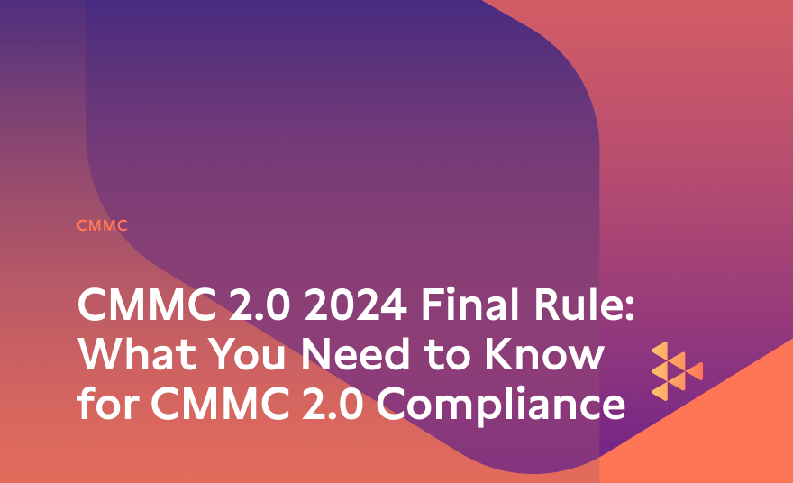 CMMC 2.0 2024 Final Rule: What You Need to Know for CMMC 2.0 Compliance