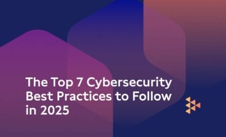 The Top 7 Cybersecurity Best Practices to Follow in 2025