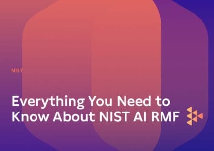 Everything You Need to Know About NIST AI RMF