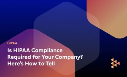 Is HIPAA Compliance Required for Your Company? Here’s How to Tell